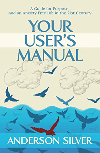 Beispielbild fr Your User's Manual: A Guide for Purpose and an Anxiety Free Life in the 21st Century (Stoicism for a Better Life) zum Verkauf von WorldofBooks
