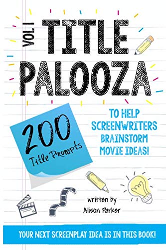 Stock image for Titlepalooza Vol. 1: 200 Title Prompts to Help Screenwriters Brainstorm Movie Ideas! for sale by Revaluation Books