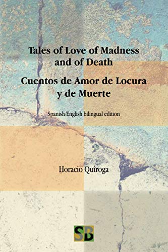 Stock image for Tales of Love of Madness and of Death / Cuentos de Amor de Locura y de Muerte for sale by HPB-Ruby