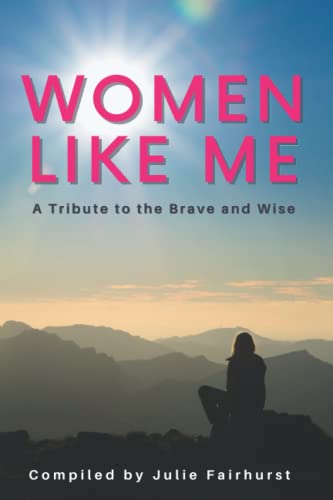 Beispielbild fr Women Like Me: A Tribute to the Brave and Wise zum Verkauf von SecondSale