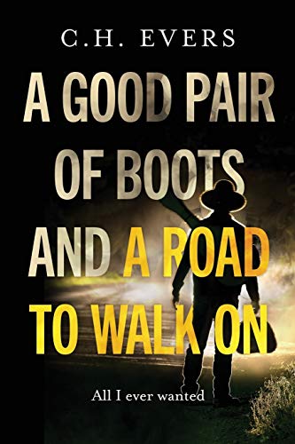 Imagen de archivo de A Good Pair of Boots and a Road to Walk On: All I Ever Wanted a la venta por Lucky's Textbooks