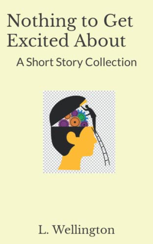 Beispielbild fr Nothing to Get Excited About: A Short Story Collection zum Verkauf von GF Books, Inc.