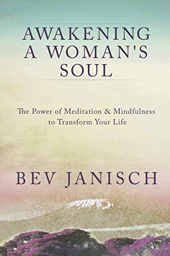 9781999569402: Awakening a Woman's Soul: The Power of Meditation and Mindfulness to Transform Your Life