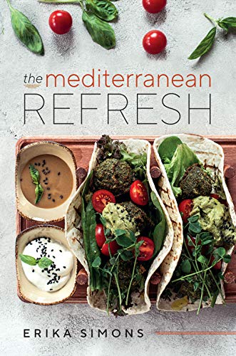 Stock image for The Mediterranean Refresh - Over 100 Time Tested Delicious and Healthy Recipes For Living Your Best Life! for sale by PlumCircle