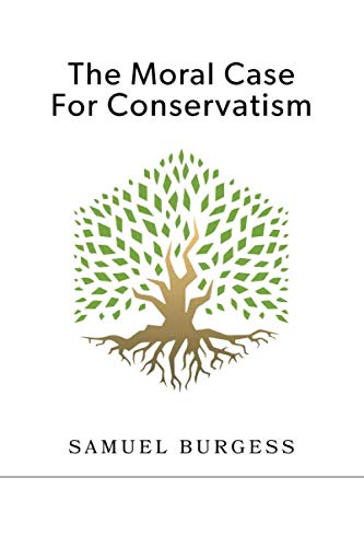 Imagen de archivo de The Moral Case For Conservatism a la venta por Revaluation Books