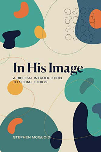 Stock image for In His Image: A Biblical Introduction to Social Ethics for sale by WorldofBooks