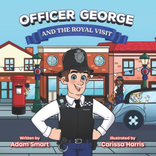 Stock image for Officer George and the Royal Visit: 4 (The Adventures of Officer George) for sale by WorldofBooks