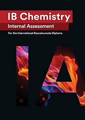 9781999611521: IB Chemistry Internal Assessment: The Definitive IA Guide for the International Baccalaureate [IB] Diploma