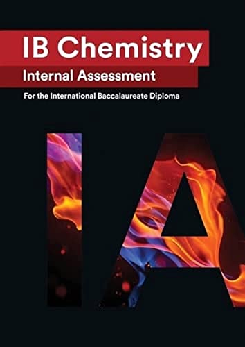 Stock image for IB Chemistry Internal Assessment: The Definitive IA Guide for the International Baccalaureate [IB] Diploma for sale by GF Books, Inc.