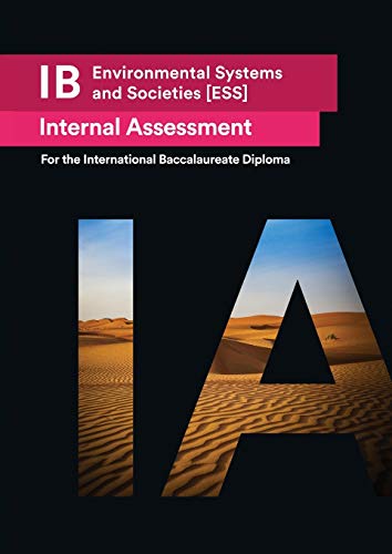 Stock image for IB Environmental Systems and Societies [ESS] Internal Assessment: The Definitive IA Guide for the International Baccalaureate [IB] Diploma for sale by GF Books, Inc.