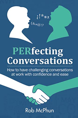 Beispielbild fr PERfecting Conversations: How to Have Challenging Conversations at Work with Confidence and Ease zum Verkauf von GF Books, Inc.
