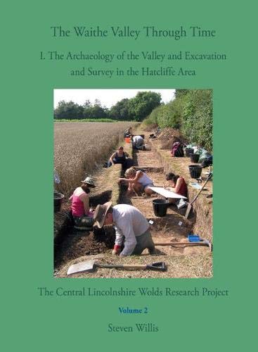 Stock image for The Waithe Valley Through Time: 1. The Archaeology of the Valley and Excavation and Survey in the Hatcliffe Area for sale by THE SAINT BOOKSTORE