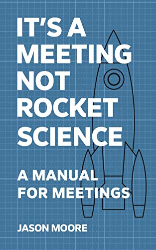 Stock image for It's a Meeting not Rocket Science: A Manual for Meetings for sale by ThriftBooks-Atlanta