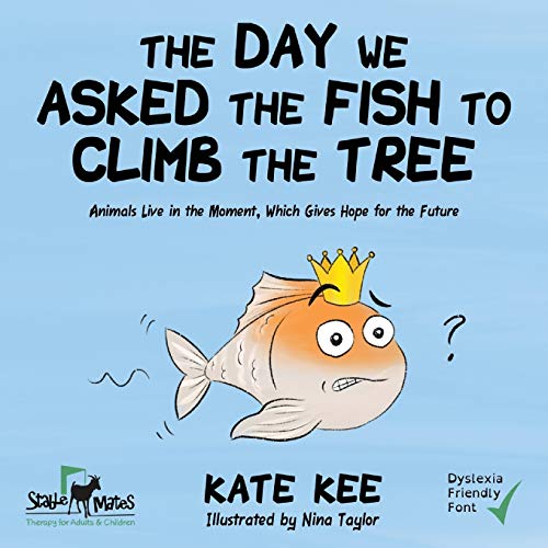 Stock image for The Day We Asked the Fish to Climb the Tree for sale by GF Books, Inc.