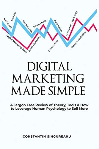 Imagen de archivo de Digital Marketing Made Simple: A Jargon Free Review of Theory, Tools & Leveraging Human Psychology to SELL MORE a la venta por WorldofBooks