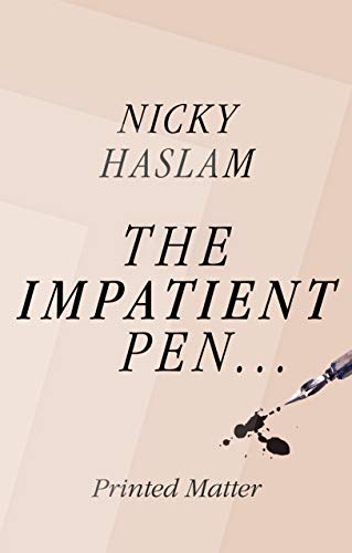 Stock image for The Impatient Pen: Printed Matter for sale by AwesomeBooks