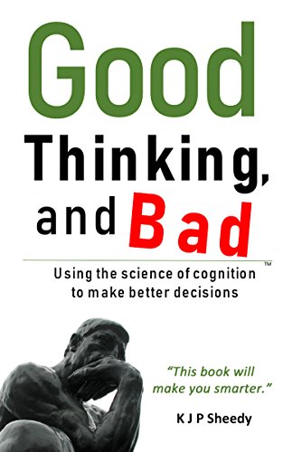Beispielbild fr Good Thinking, and Bad: Using the science of cognition to make better decisions zum Verkauf von WorldofBooks