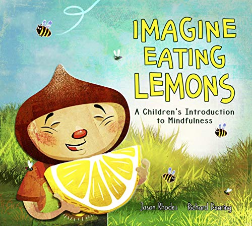 Stock image for IMAGINE EATING LEMONS: A Children's Introduction to Mindfulness for sale by WorldofBooks