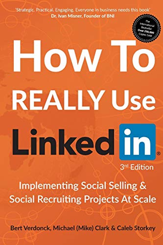 Imagen de archivo de How To REALLY Use LinkedIn: Implementing Social Selling & Social Recruiting Projects At Scale a la venta por HPB-Red