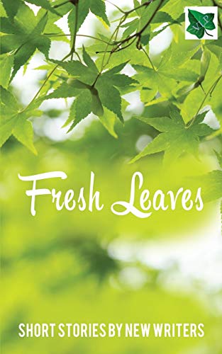 Imagen de archivo de Fresh Leaves: Short Stories by New Writers a la venta por Lucky's Textbooks