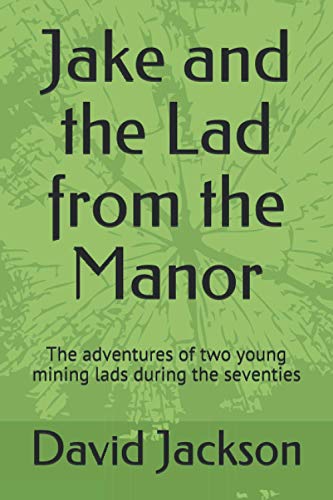 Beispielbild fr Jake and the Lad from the Manor: The adventures of two young mining lads during the seventies zum Verkauf von WorldofBooks