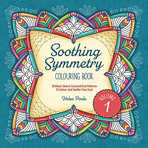 Beispielbild fr Soothing Symmetry Colouring Book: 50 Hand-Drawn Symmetrical Patterns To Colour And Soothe Your Soul (Calming Colouring Books) zum Verkauf von WorldofBooks