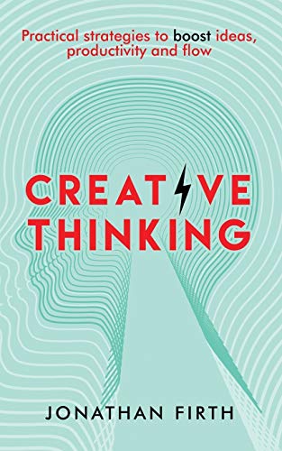 Beispielbild fr Creative Thinking: Practical strategies to boost ideas, productivity and flow zum Verkauf von WorldofBooks