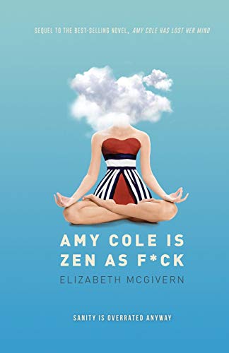 Stock image for Amy Cole is Zen as f*ck: The laugh-out-loud sequel to Amy Cole has lost her mind (The Amy Cole series) for sale by GF Books, Inc.