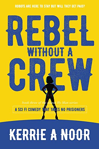 Stock image for Rebel Without A Crew: A Sci Fi Comedy Where Women Run Riot (Planet Hyman) for sale by HPB-Emerald