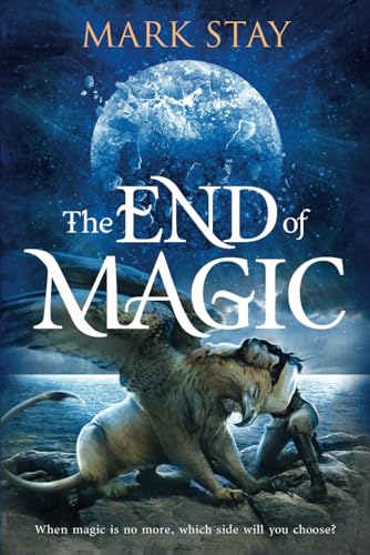 Beispielbild fr The End Of Magic: When magic is no more, which side will you choose? zum Verkauf von ThriftBooks-Atlanta