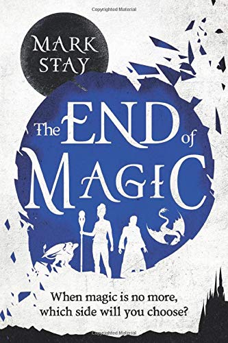 Imagen de archivo de The End Of Magic: When magic is no more, which side will you choose? a la venta por ThriftBooks-Atlanta