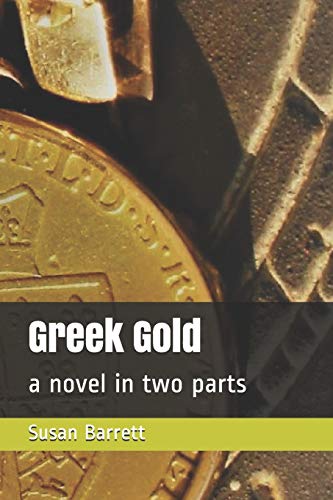 Stock image for Greek Gold: a novel in two parts for sale by GF Books, Inc.