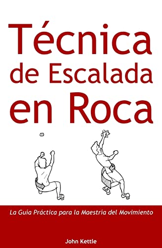 9781999654429: Tcnica de Escalada en Roca: Gua Prctica para el Dominio del Movimiento