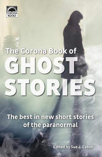 Stock image for The Corona Book of Ghost Stories: The best in new short stories of the paranormal for sale by SecondSale