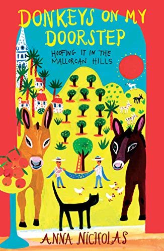 Stock image for Donkeys On My Doorstep (Anna Nicholas Mallorca Travel Series Book 4): Hoofing it in the Mallorcan Hills for sale by WorldofBooks
