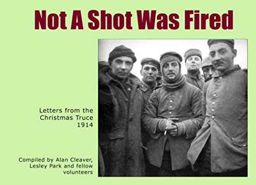 Imagen de archivo de Not A Shot Was Fired: Letters from the Christmas Truce 1914 a la venta por ThriftBooks-Atlanta