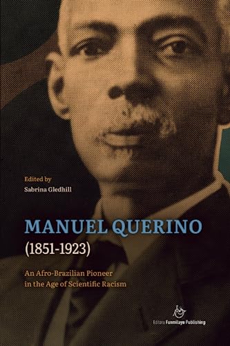 Stock image for Manuel Querino (1851-1923): An Afro-Brazilian Pioneer in the Age of Scientific Racism for sale by Goodwill Southern California