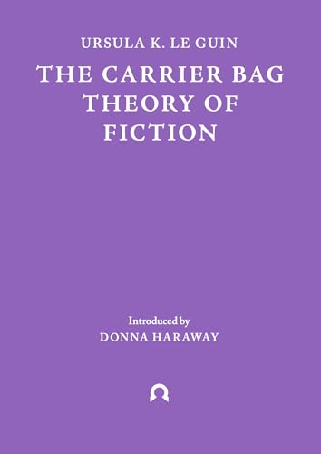 Beispielbild fr The Carrier Bag Theory of Fiction (Terra Ignota) [Paperback] Le Guin, Ursula K.; Bul, Lee and Haraway, Donna zum Verkauf von Lakeside Books