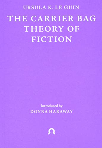 9781999675998: The Carrier Bag Theory of Fiction