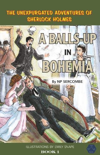 Beispielbild fr A Balls-up in Bohemia: 1 (The Unexpurgated Adventures of Sherlock Holmes) zum Verkauf von WorldofBooks