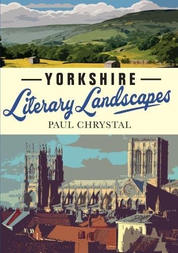 Imagen de archivo de Yorkshire Literary Landscapes - The Writers and Authors of Yorkshire a la venta por WorldofBooks