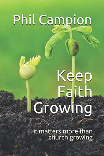 Imagen de archivo de Keep Faith Growing: it matters more than church growing a la venta por WorldofBooks