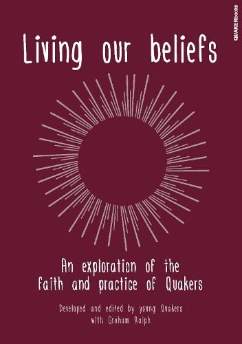 Stock image for Living our Beliefs: An Exploration of the faith and practice of the Quakers for sale by MusicMagpie