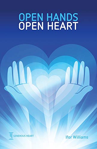 9781999729202: Open Hands Open Heart: Discovering God's Amazing Generosity