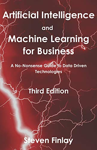 Imagen de archivo de Artificial Intelligence and Machine Learning for Business: A No-Nonsense Guide to Data Driven Technologies a la venta por ThriftBooks-Atlanta