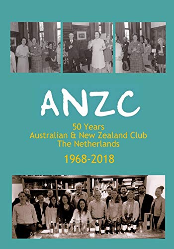 Beispielbild fr ANZC: 50 Years Australian and New Zealand Club The Netherlands zum Verkauf von WeBuyBooks