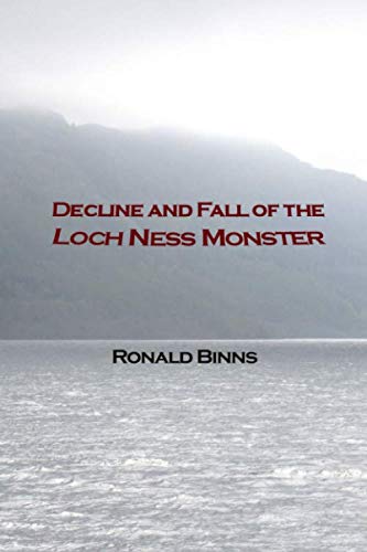 Stock image for Decline and Fall of the Loch Ness Monster: Contested Histories and Revisionist Tales for sale by Revaluation Books