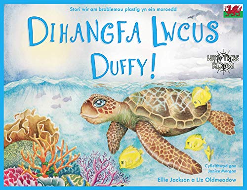 Stock image for Dihangfa Lwcus Duffy: A True Story About Plastic In Our Oceans: 1 (Wild Tribe Heroes) for sale by WorldofBooks