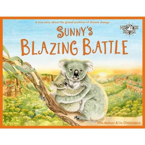 Stock image for Sunny's Blazing Battle : A True Story About Climate Change for sale by GreatBookPrices