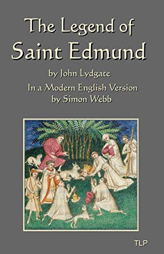 Imagen de archivo de The Legend of Saint Edmund: In a Modern English Version by Simon Webb a la venta por Books Unplugged